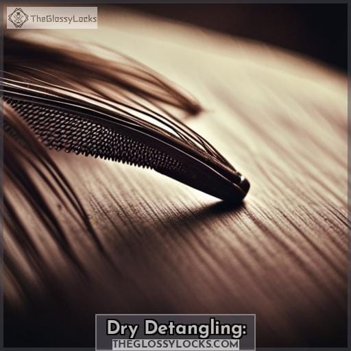 Dry Detangling: