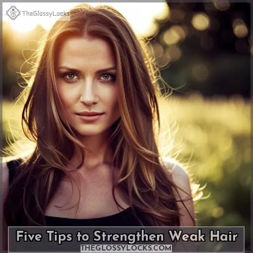 Five Tips to Strengthen Weak Hair