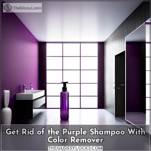 Get Rid of the Purple Shampoo With Color Remover Get Rid of the Purple Shampoo With Color Remover