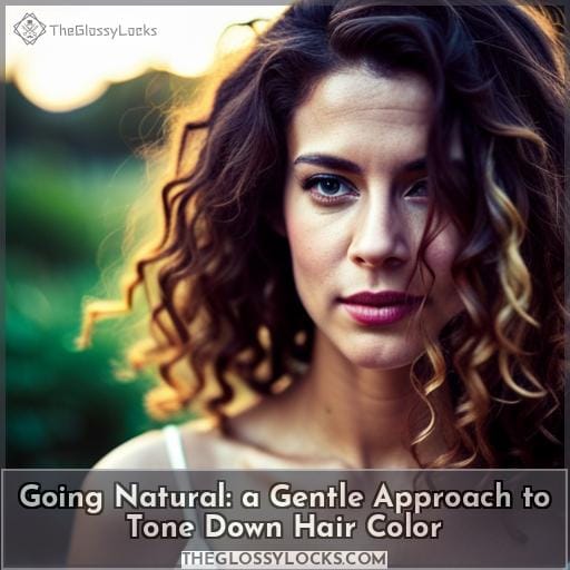 Going Natural: a Gentle Approach to Tone Down Hair Color