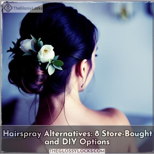 Hairspray Alternatives 8 StoreBought and DIY Options