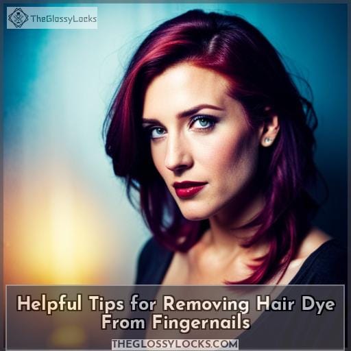 Helpful Tips for Removing Hair Dye From Fingernails