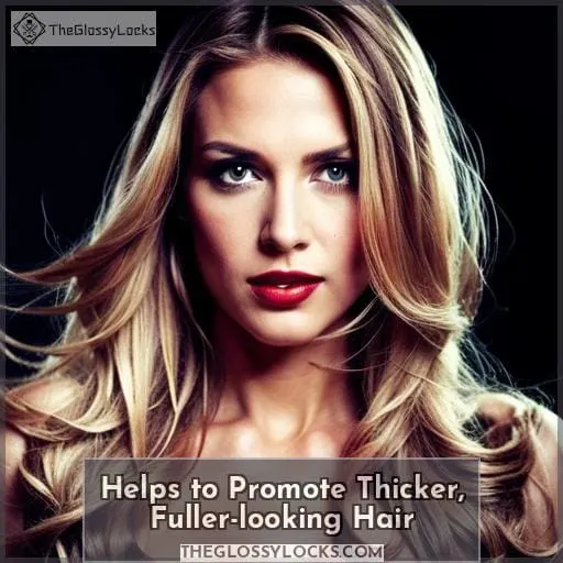 Helps to Promote Thicker, Fuller-looking Hair