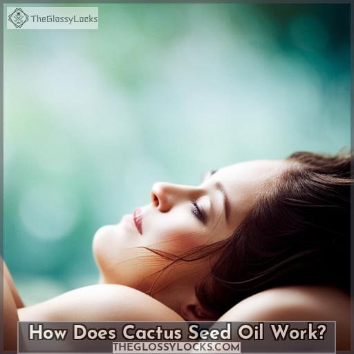 How Does Cactus Seed Oil Work