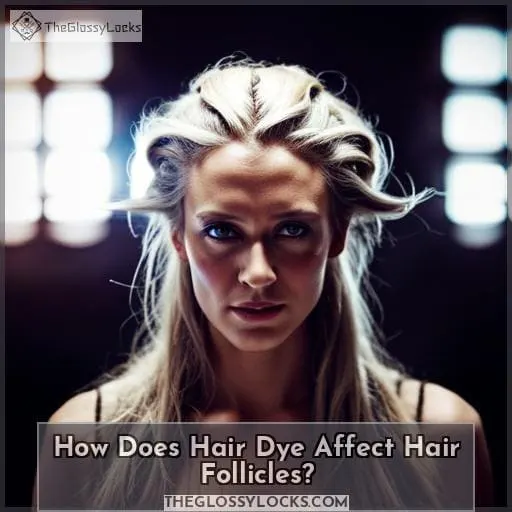 How Does Hair Dye Affect Hair Follicles