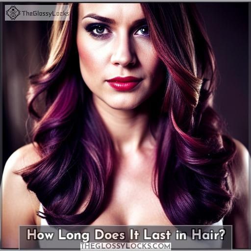 How Long Does It Last in Hair