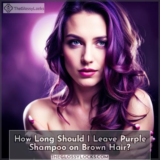 How Long Should I Leave Purple Shampoo on Brown Hair