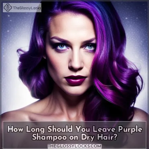 How Long Should You Leave Purple Shampoo on Dry Hair