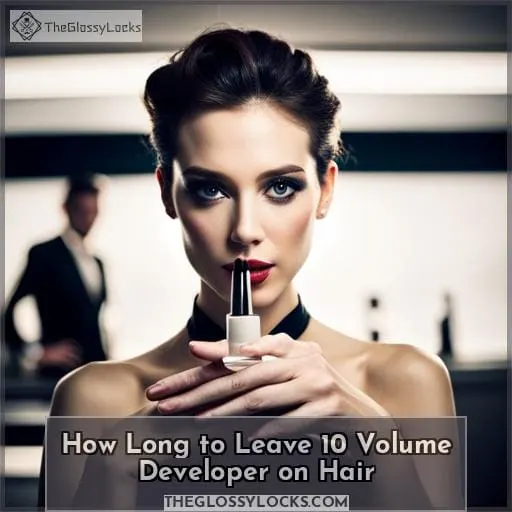 how long to leave 10 volume developer on hair