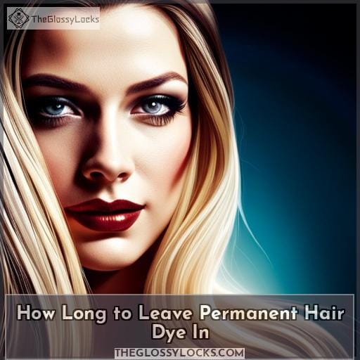 How Long to Leave Permanent Hair Dye In