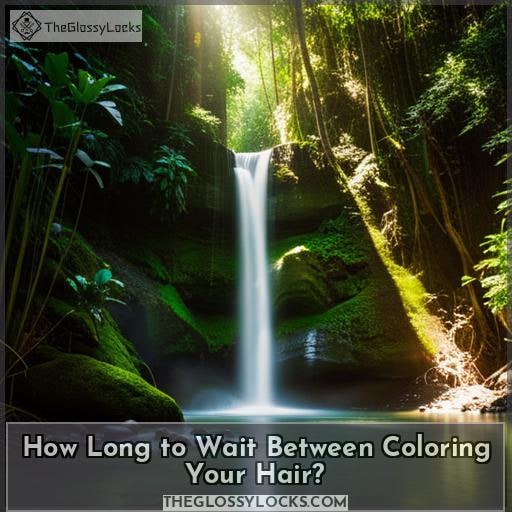 How Long to Wait Between Coloring Your Hair How Long to Wait Between Coloring Your Hair