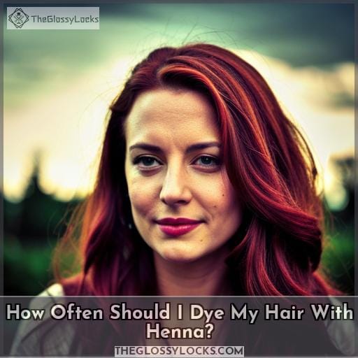 How Often Should I Dye My Hair With Henna