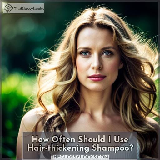 How Often Should I Use Hair-thickening Shampoo
