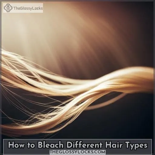 How to Bleach Different Hair Types