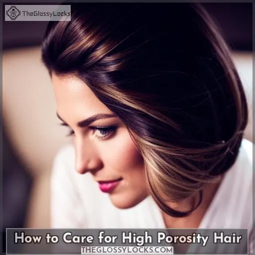 How to Care for High Porosity Hair