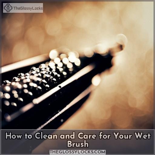 How to Clean and Care for Your Wet Brush