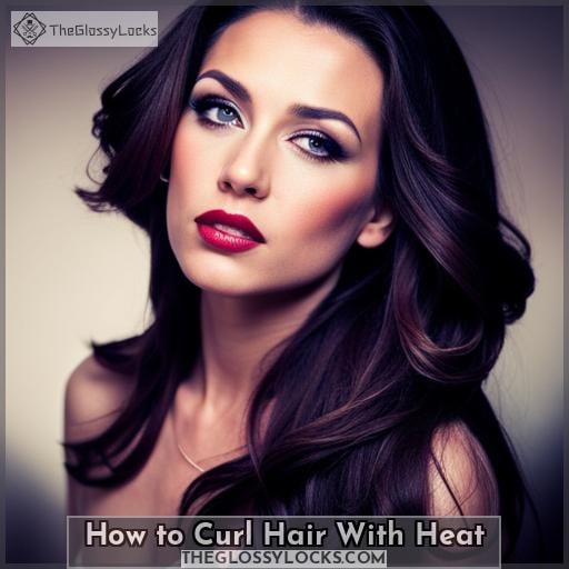 How to Curl Hair With Heat