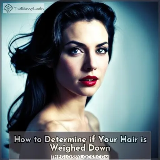 How to Determine if Your Hair is Weighed Down