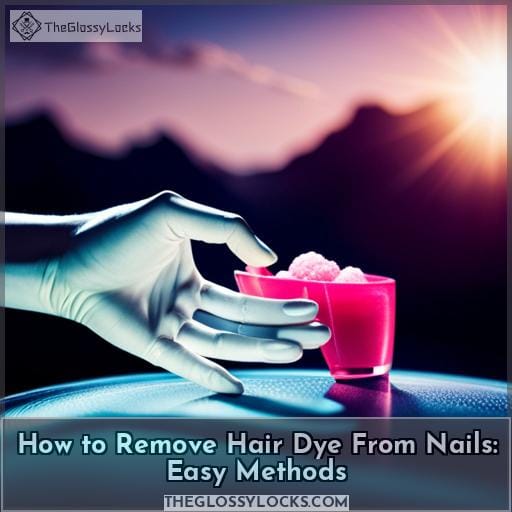 How to Remove Hair Dye From Nails Easy Methods