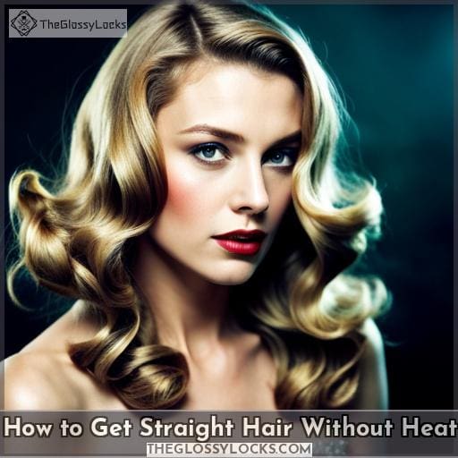 How to Get Straight Hair Without Heat