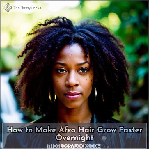 How to Make Afro Hair Grow Faster Overnight