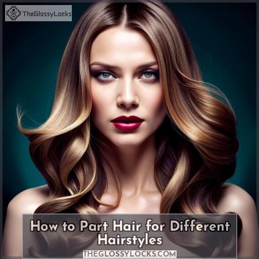 How to Part Hair for Different Hairstyles