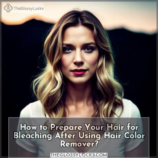 How to Prepare Your Hair for Bleaching After Using Hair Color Remover