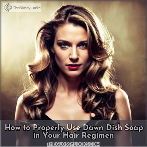 How to Properly Use Dawn Dish Soap in Your Hair Regimen