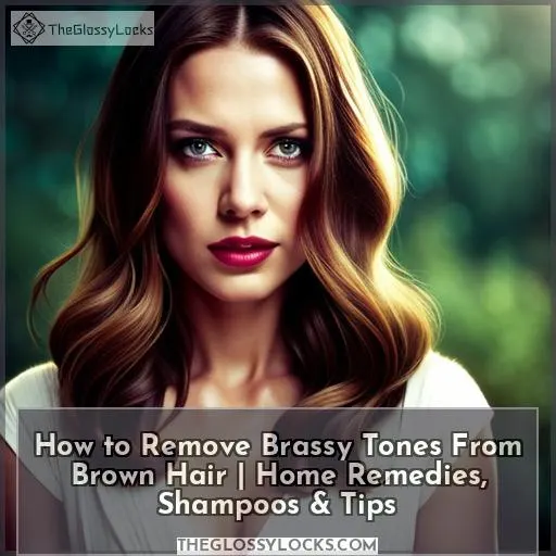 how to remove brassy tones from brown hair