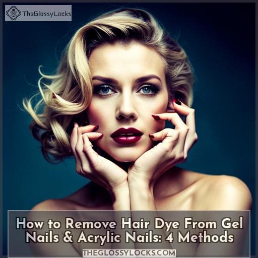 How to Remove Hair Dye From Gel Nails & Acrylic Nails: 4 Methods