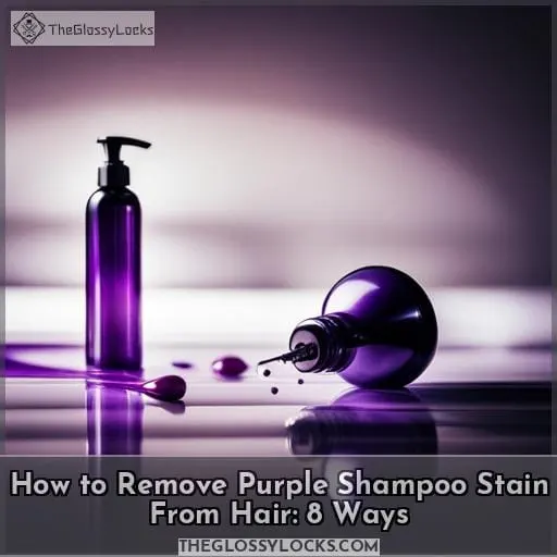 How to Remove Purple Shampoo Stain From Hair: 8 Ways