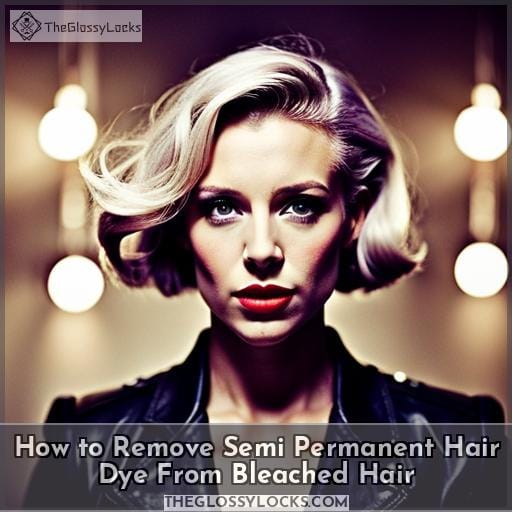 How to Remove Semi Permanent Hair Dye From Bleached Hair