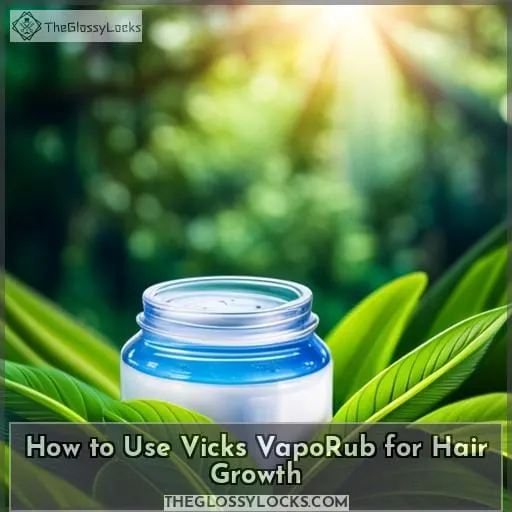 How to Use Vicks VapoRub for Hair Growth