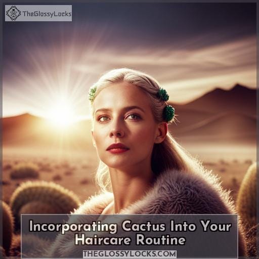Incorporating Cactus Into Your Haircare Routine