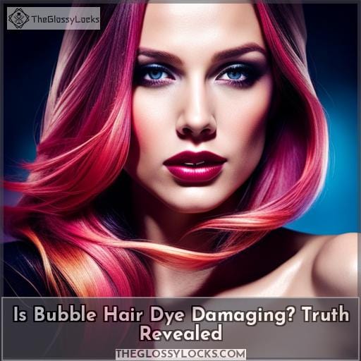 Is Bubble Hair Dye Damaging? Truth Revealed