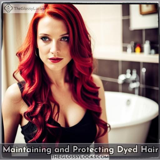Maintaining and Protecting Dyed Hair