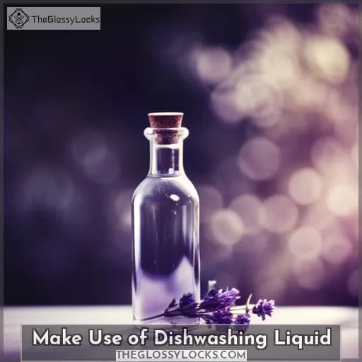 Make Use of Dishwashing Liquid