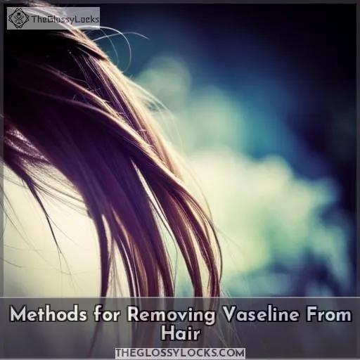 Methods for Removing Vaseline From Hair