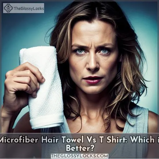 microfiber hair towel vs t shirt