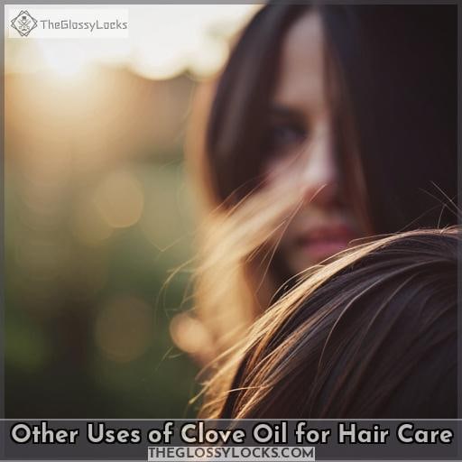 Other Uses of Clove Oil for Hair Care