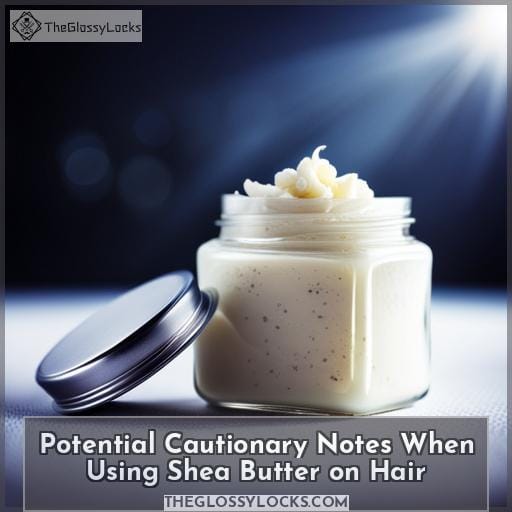 Potential Cautionary Notes When Using Shea Butter on Hair