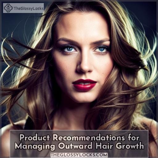 Product Recommendations for Managing Outward Hair Growth