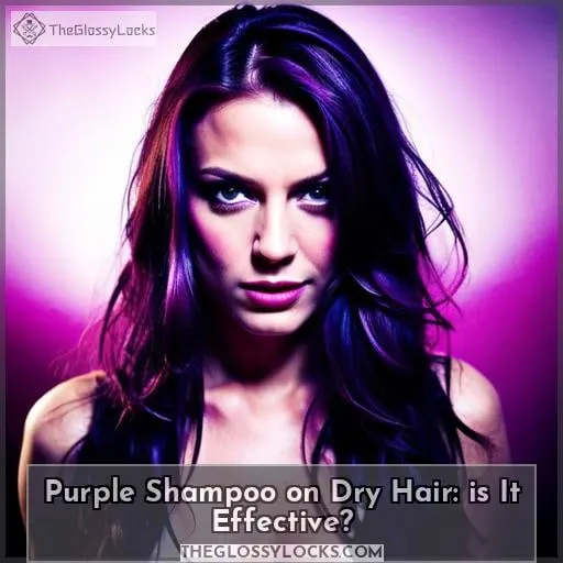 Purple Shampoo on Dry Hair: is It Effective