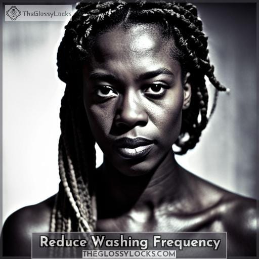Reduce Washing Frequency