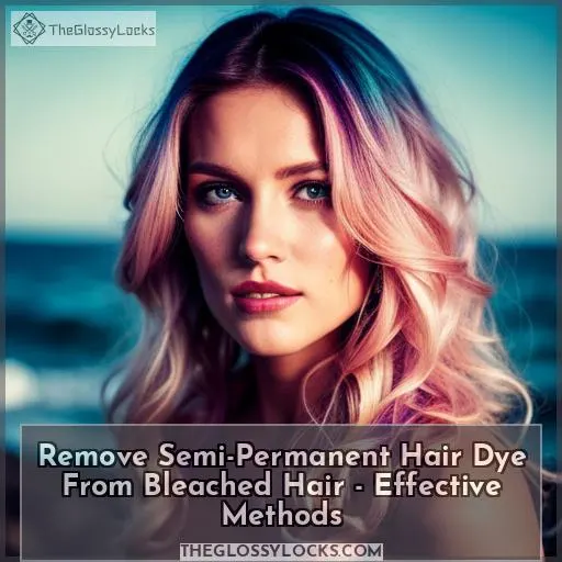 remove semi permanent hair dye from bleached hair