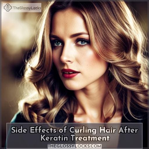 Side Effects of Curling Hair After Keratin Treatment