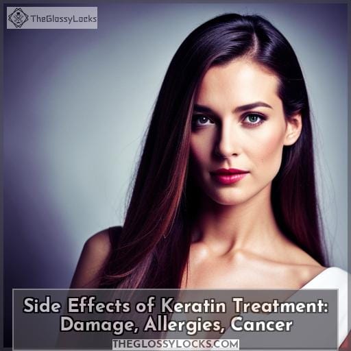 Side Effects of Keratin Treatment Damage, Allergies, Cancer