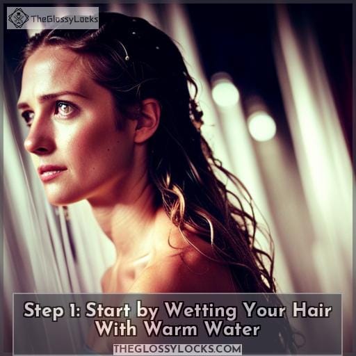 Step 1: Start by Wetting Your Hair With Warm Water