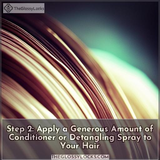 Step 2: Apply a Generous Amount of Conditioner or Detangling Spray to Your Hair
