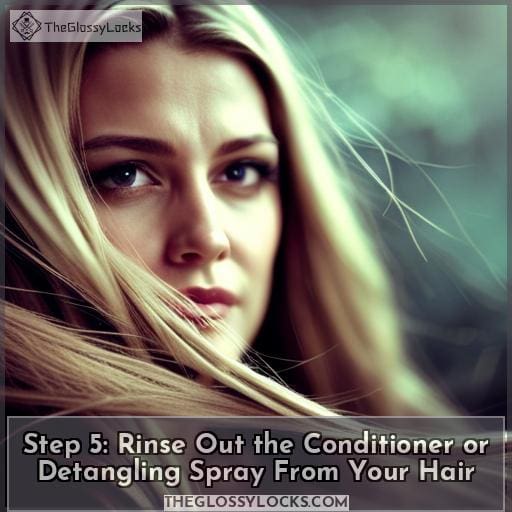 Step 5: Rinse Out the Conditioner or Detangling Spray From Your Hair
